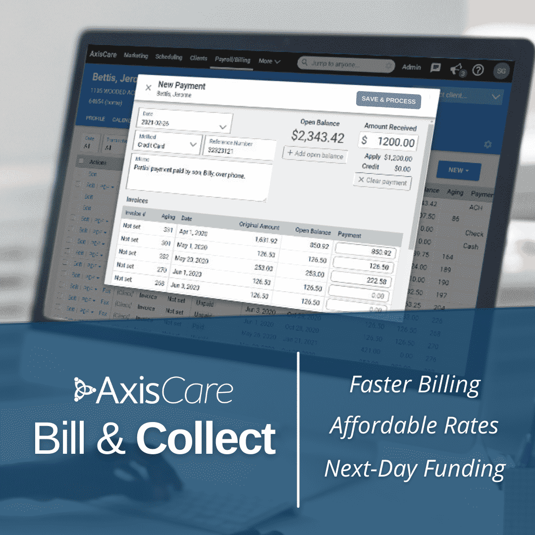 Desktop showing the Bill and Collect function with AxisCare . Advertising Faster Billing, Affordable Rates, and Next-Day Funding.