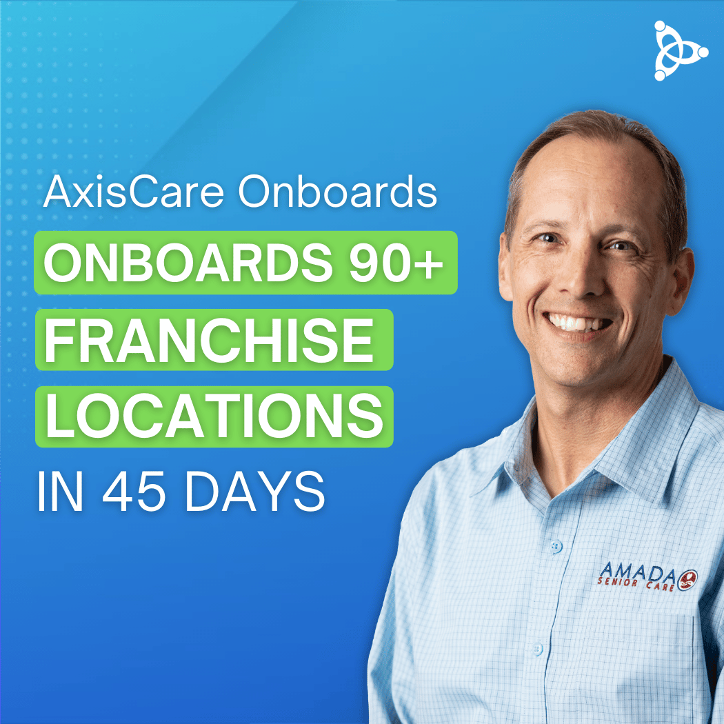 AxisCare Onboards 90+ Home Care Locations in 45 Days