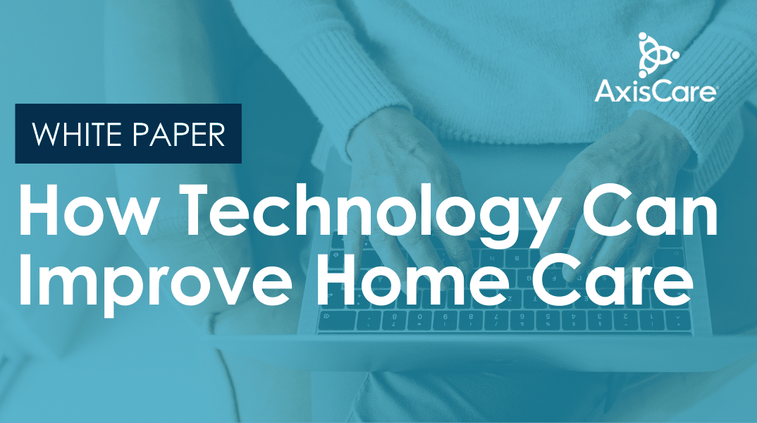 White Paper: How Technology Can Improve Home Care