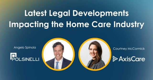AxisCare Webinar: Latest Legal Developments Impacting the Home Care Industry