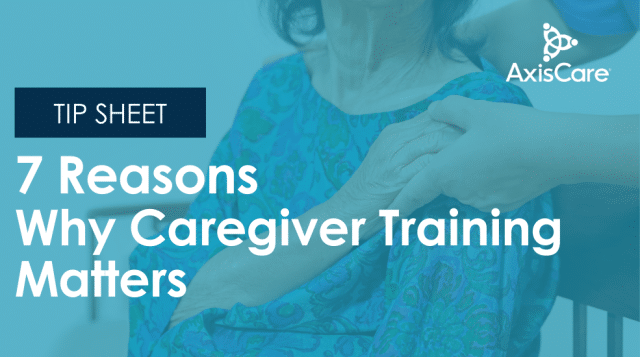 Tip Sheet: 7 Reasons Why Caregiver Training Matters