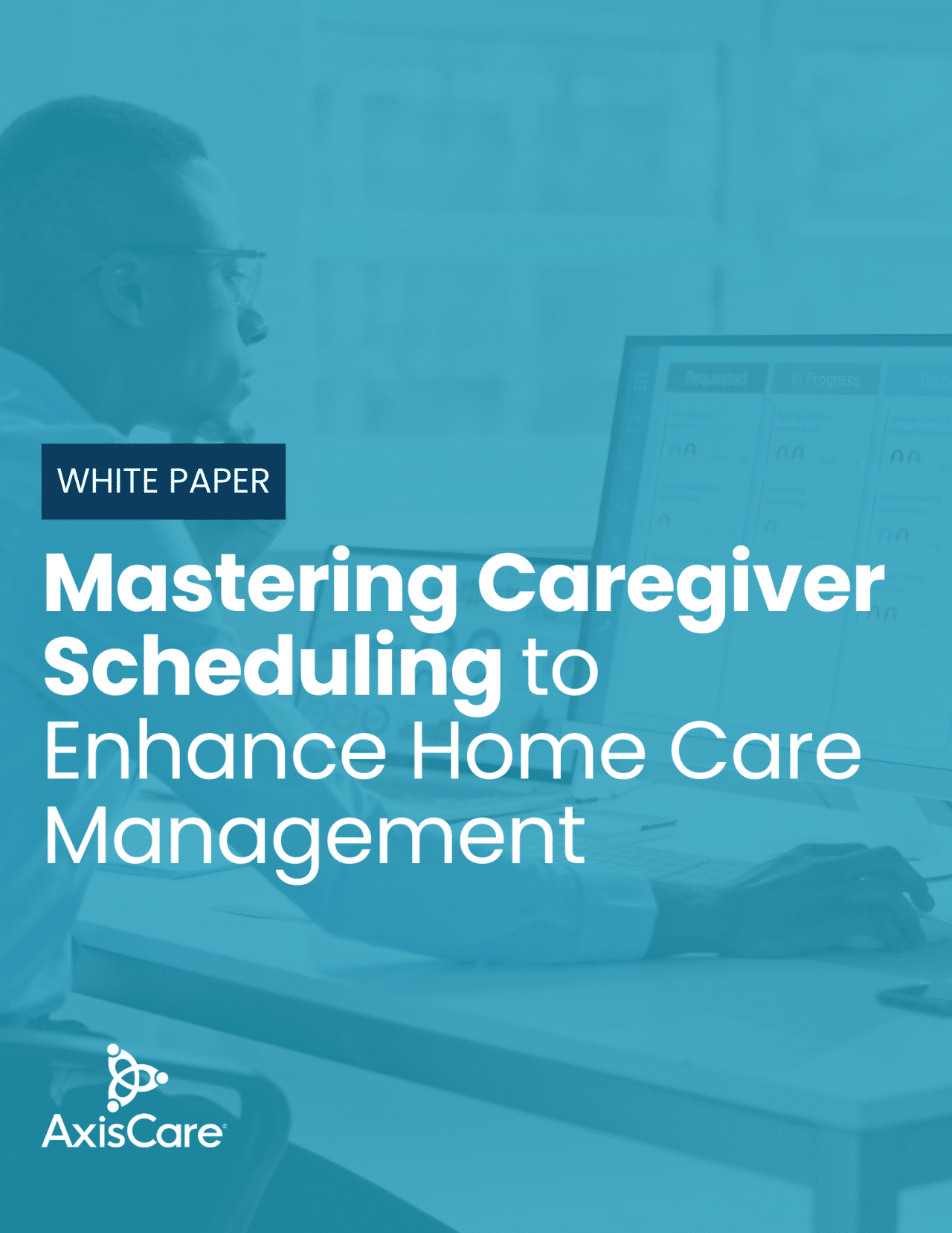 White Paper - Mastering Caregiver Scheduling to Enhance Home Care Management