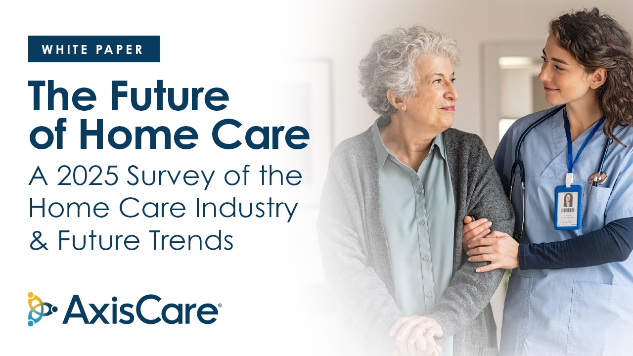 AxisCare White Paper: The Future of Home Care