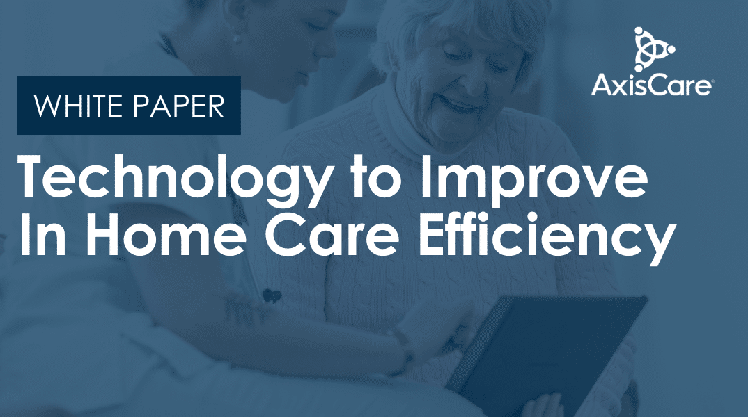 White Paper: Technology to Improve In Home Care Efficiency