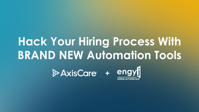 AxisCare Webinar: Hack Your Hiring Process With BRAND NEW Automation Tools