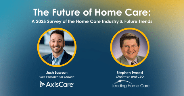 The Future of Home Care 2025 with AxisCare and Stephen Tweed