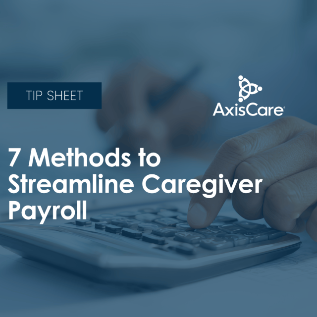 7 methods to streamline caregiver payroll